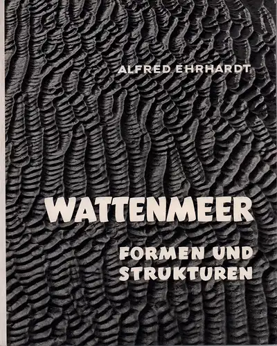 Ehrhardt, Alfred: Das Wattenmeer. Formen und Strukturen. (1. Aufl. der Neuausgabe). 