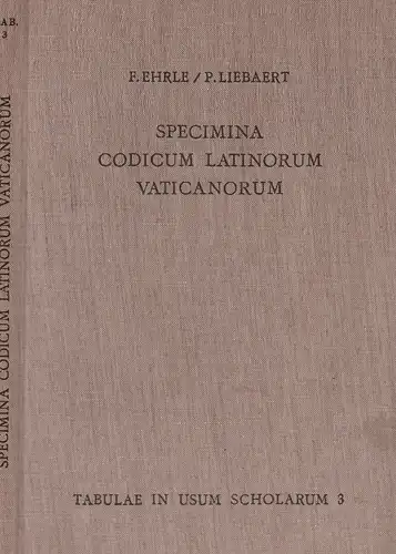 Ehrle, Franciscus [Franz] / Liebaert, Paulus [Paul]: Specimina codicum Latinorum Vaticanorum. Editio iterata (sub cura Iohannis Lietzmann). (Unveränderter photomechanischer NACHDRUCK der Ausgabe Berlin 1932). 