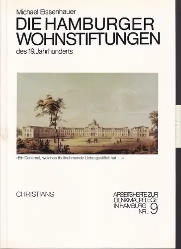 Eissenhauer, Michael: Die Hamburger Wohnstiftungen des 19. Jahrhunderts. "Ein Denkmal, welches theilnehmende Liebe gestiftet hat...". 