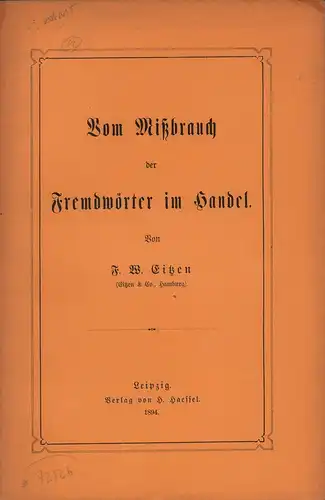 Eitzen, F. W. [Friedrich Wilhelm]: Vom Mißbrauch der Fremdwörter im Handel. 