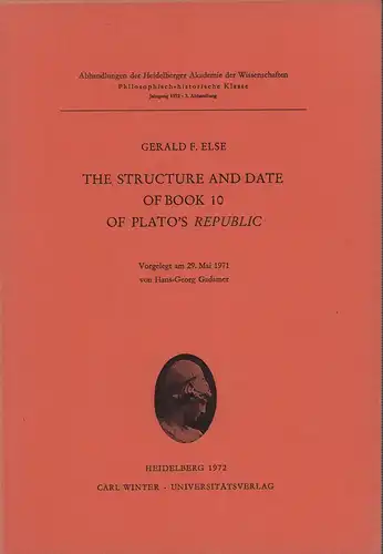 Else, Gerald F: The structure and date of book 10 of Plato's 'Republic'. Vorgelegt am 29. Mai 1971 von Hans-Georg Gadamer. 