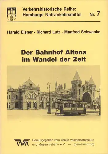 Elsner, Harald / Lutz, Richard / Schwanke, Manfred: Der Bahnhof Altona im Wandel der Zeit. Hrsg. vom Verein Verkehrsamateure u. Museumsbahn e.V. (2. Aufl.). 