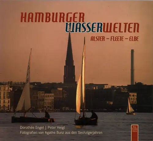 Engel, Dorothée / Heigl, Peter (Hrsg.): Hamburger Wasserwelten. Alster - Fleete - Elbe. 