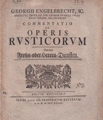 Engelbrecht, Georg: Commentatio de operis rusticorum. Von den Frohn- oder Herren-Diensten. Editio novissima. 
