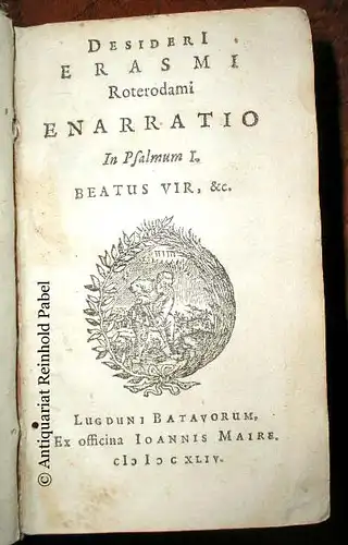 Erasmus Roterdamus, Desiderius.: Desideri Erasmi Roterodami Enarratio in psalmum I. Beatus vir &c. 