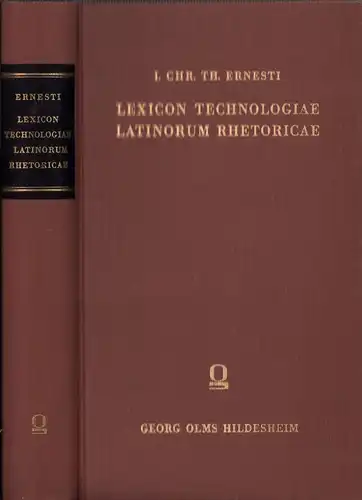 Ernesti,  [Johann Christian Gottlieb] (Bearb.): Lexicon technologiae Latinorum rhetoricae. Congessit et animadversonibus illustravit Io. Christ. Theoph. Ernesti. (Reprografischer NACHDRUCK der Ausg. Leipzig 1797). 