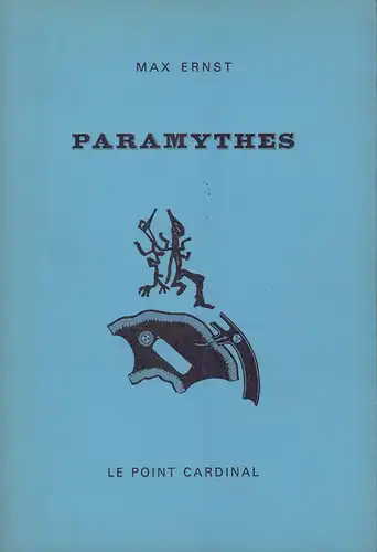 Ernst, Max: Paramythes. Traduit de l'allemand par Robert Valançay avec le concours de l'auteur. 