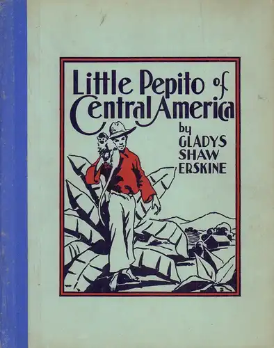 Erskine, Gladys Shaw: Little Pepito of Central America. Photographic illustrations. 