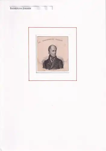 PORTRAIT Erzherzog Johann. (1782 Florenz - 1859 Graz, österreichischer Feldmarschall u. deutscher Reichsverweser). Schulterstück im Halbprofil. Stahlstich, Erzherzog Johann