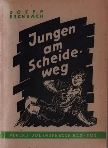 Eschbach, Josef: Jungen am Scheideweg. Der Roman einer Jungenfreundschaft. 