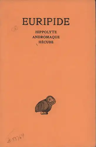 Euripides.: Euripide [Oeuvres]. VOL. II (von 8 in 13 Bdn.) : Hippolyte. Andromaque. Hécube. Texte etabli et traduit par Louis Méridier. 5. tirage. 