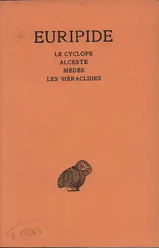 Euripides.: Euripide [Oeuvres]. VOL. I (von 8 in 13 Bdn.): Le Cyclope. Alceste. Médée. Les Héraclides. Texte établi et traduit par Louis Méridier. 8. tirage revu et corrigé. 