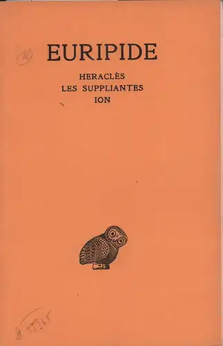 Euripides.: Euripide [Oeuvres]. VOL. III (von 8 in 13 Bdn.): Héraclès. Les Suppliantes. Ion. Texte établi et traduit par Léon Parmentier et  Henri Grégoire. 5. tirage. 