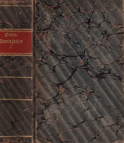 Evers, Georg Gotthilf: Martin Luther. Lebens- und Charakterbild von ihm selbst gezeichnet in seinen eigenen Schriften und Correspondenzen. BAND 5 von 6 (apart). 