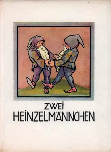 Ewing, Horatia: Zwei Heinzelmännchen. (Rose bei den Zwergen). Märchen aus der englischen Kinderstube. Deutschen Kindern erzählt v. Lina Harbeck. 