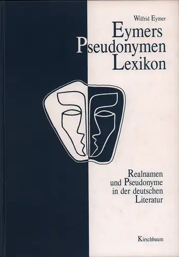 Eymer, Wilfrid: Eymers Pseudonymen Lexikon. Realnamen und Pseudonyme in der deutschen Literatur. (2 Tle. in 1 Bd.). 