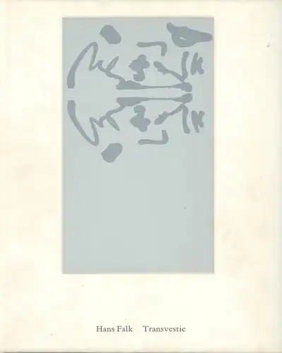 Hans Falk - Transvestie. Zeichnungen, Gouachen und Collagen. Der silberne Cocon. Notizen zur Transvestiten-Szene in New York 1979-1985. 