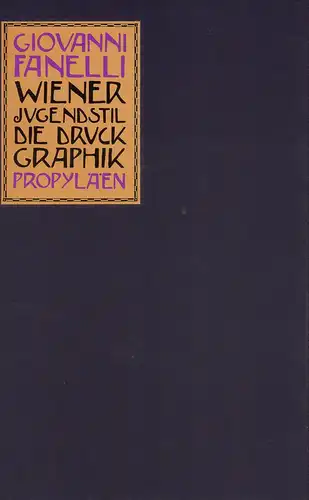 Fanelli, Giovanni: Wiener Jugendstil. Die Druckgraphik. (Aus dem Italienischen übersetzt von Peter Hahlbrock). 
