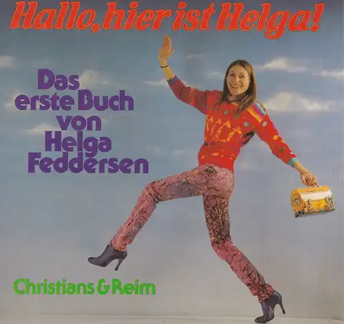 Feddersen, Helga: Hallo, hier ist Helga!. Das erste Buch von Helga Feddersen. 