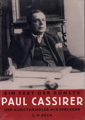 Feilchenfeldt, Rahel E. / Raff, Thomas (Hrsg.): Ein Fest der Künste. Paul Cassirer. Der Kunsthändler als Verleger. (Mit einem Geleitwort von Peter-Klaus Schuster). 