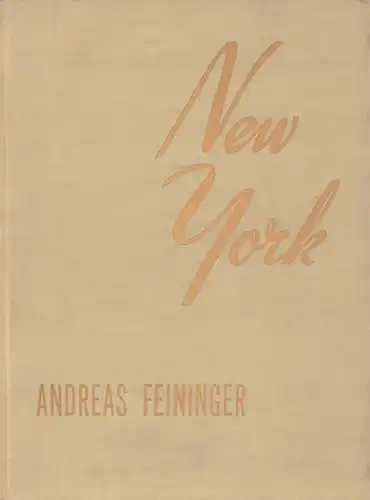 New York. Photographs by Andreas Feininger. With an introduction by John Erskine. Picture Text by Jacquelyn Judge.