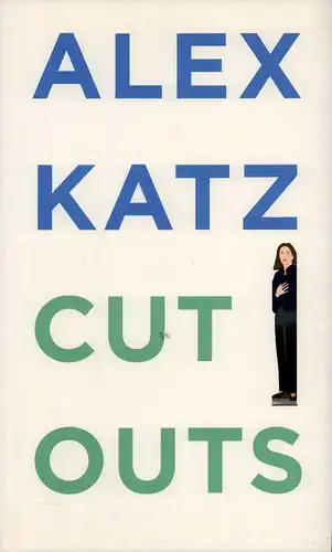 Felix, Zdenek (Hrsg.): Alex Katz: Cut outs. 