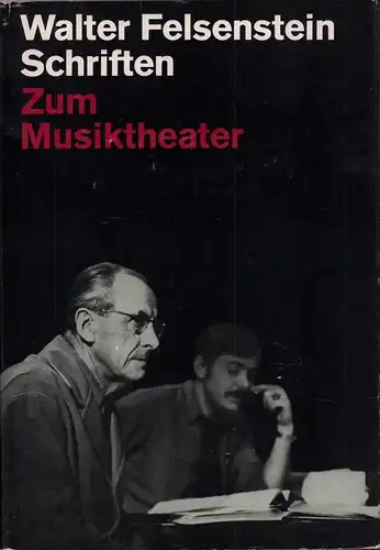 Schriften: Zum Musiktheater. (Herausgegeben von Stephan Stompor. Mitarbeit Ilse Kobán), Felsenstein, Walter