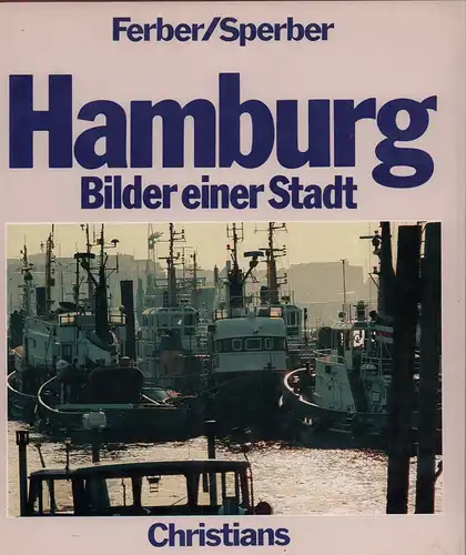 Ferber, Christian / Achim Sperber: Hamburg. Bilder einer Stadt. 