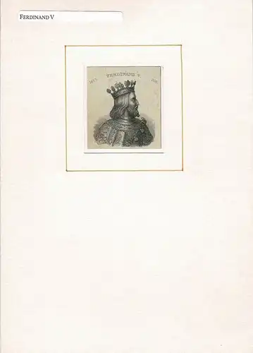 PORTRAIT Ferdinand V. (1452 Sos, Aragón - 1516 Madrigalejo, König von Spanien). Schulterstück en profil. Stahlstich, Ferdinand V