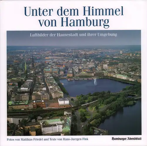 Fink, Hans-Juergen: Unter dem Himmel von Hamburg. Luftbilder der Hansestadt und ihrer Umgebung. (Hrsg. vom Hamburger Abendblatt). 