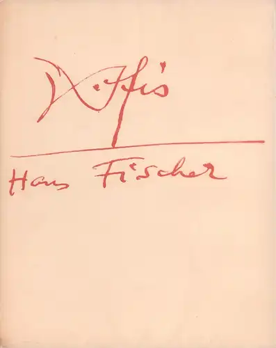 Fischer, Hans.: Hans Fischer, genannt, Fis. Eingeleitet von René Wehrli u. gestaltet von Hans Kasser. Mit Aufzeichnungen des Künstlers u. Textbeiträgen von Christoph Bernoulli u. Ernst Morgenthaler. 