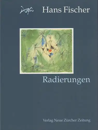 Fischer, Kaspar (Hrsg.): Hans Fischer. Radierungen. Mit einer Einführung von Annegret Diethelm. 