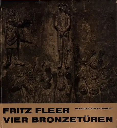 Fleer, Fritz: Vier Bronzetüren. Einführung von Heinz Spielmann. 