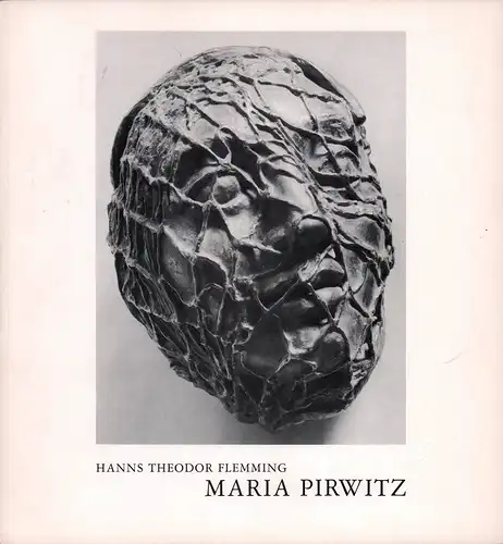 Flemming, Hanns Theodor: Maria Pirwitz. Mit bisher unveröffentlichten Gedichten der Künstlerin und einem Beitrag von Tatiana Ahlers-Hestermann. [Hrsg. von Ruth Dunkelmann]. 