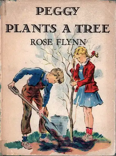 Flynn, Rose: Peggy plants a tree. With illustrations by Gertrude Howe. 