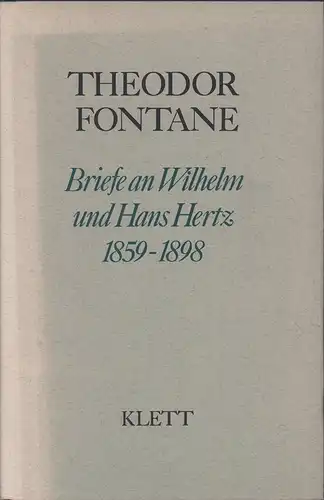 Fontane, Theodor: Briefe an Wilhelm und Hans Hertz 1859 - 1898. Hrsg. von Kurt Schreinert. Vollendet u. mit einer Einführung versehen von Gerhard Hay. 
