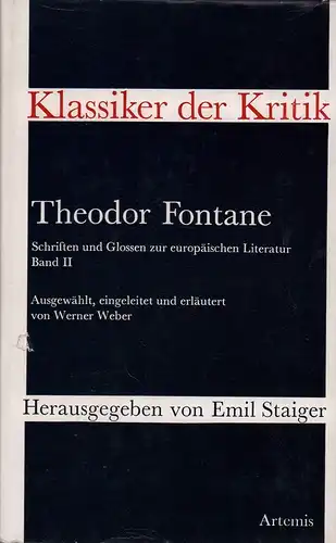Fontane, Theodor: Schriften und Glossen zur europäischen Literatur. BAND 2 (von 2) apart. Ausgewählt, eingeleitet u. erläutert von Werner Weber. (Hrsg. von Emil Staiger). 