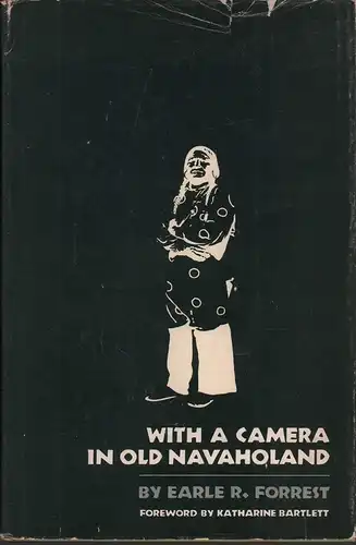 Forrest, Earle R: With a camera in old Navaholand. 