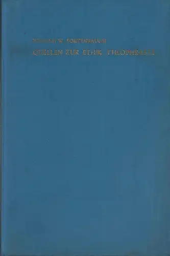 Fortenbaugh, William W: Quellen zur Ethik Theophrasts. (Hrsg. von Hellmut Flashar, Herwig Görgemanns u. Wolfgang Kullmann). 