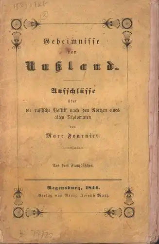Fournier, Marc: Geheimnisse von Rußland. Aufschlüsse über die russische Politik nach den Notizen eines alten Diplomaten. Aus dem Französischen. 