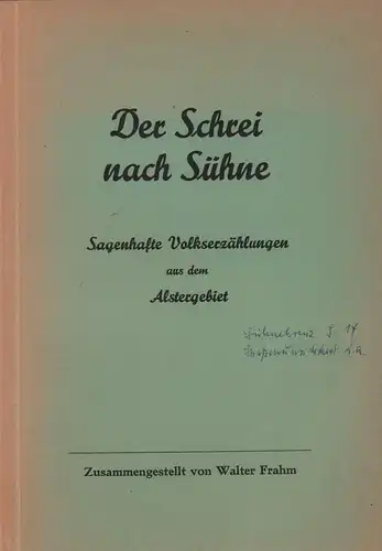 Frahm, Walter (Bearb.): Der Schrei nach Sühne. Sagenhafte Volkserzählungen, die den rechtlichen Sinn unserer stormarnschen Vorfahren widerspiegeln. Dem Alsterverein in Heimatverbundenheit gewidmet. 