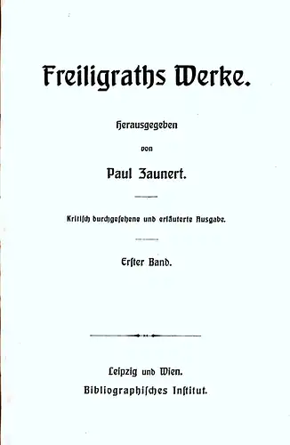 Freiligrath, [Ferdinand]: Werke. 2 Bde. Kritisch durchgesehene und erläuterte Ausgabe. Hrsg. v. Paul Zaunert. 