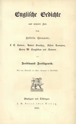 Freiligrath, Ferdinand: Englische Gedichte aus neuerer Zeit. Nach Felicia Hemans, L. E. Landon, Robert Southey, Alfred Tennyson, Henry W. Longfellow und Anderen. Mit dem Bildnisse der Mrs. Hemans in Stahlstich. 