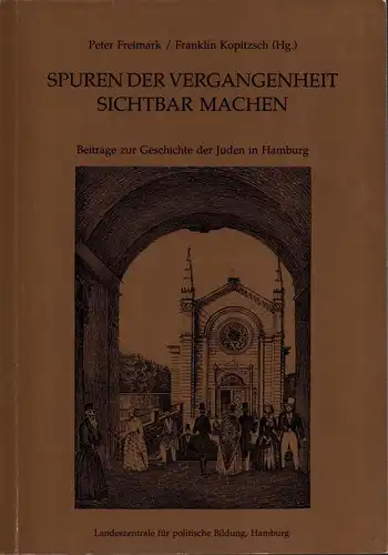 Freimark, Peter / Franklin Kopitzsch (Hrsg.): Spuren der Vergangenheit sichtbar machen. Beiträge zur Geschichte der Juden in Hamburg. Hrsg. von der Landeszentrale für politische Bildung.. 