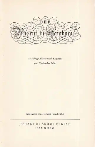 Freudenthal, Herbert: Der Ausruf in Hamburg. Begleitheft mit Erläuterungen apart [zur Mappe mit 36 Bl. n. Kupfern v. Christoffer Suhr]. 