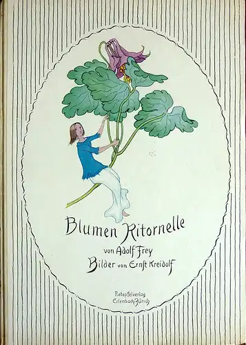 Frey, Adolf: Blumen. Ritornelle. Bilder von Ernst Kreidolf. 