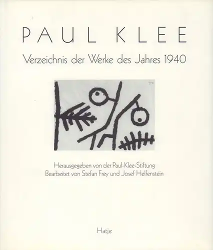 Paul Klee. Verzeichnis der Werke des Jahres 1940. Hrsg. von der Paul-Klee-Stiftung, Kunstmuseum Bern. Bearb. unter Mithilfe von Irene Rehmann. 