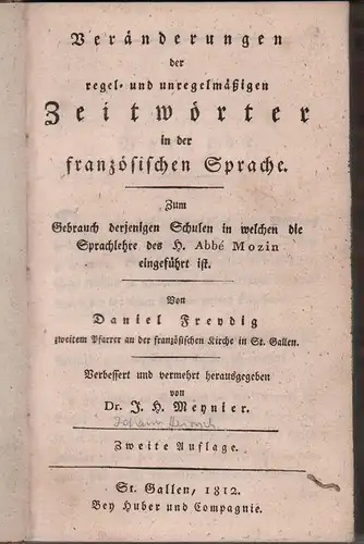 Freydig, Daniel: Veränderungen der regel  und unregelmäßigen Zeitwörter in der französischen Sprache. Zum Gebrauch derjenigen Schulen in welchen die Sprachlehre des H. Abbé Mozin.. 