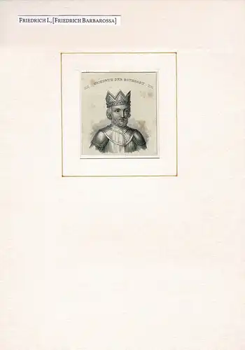 Portrait Friedrich der Rothbart. 1121-1190. Brustbild im Dreiviertel-Profil. Stahlstich, Friedrich I., genannt Friedrich Barbarossa