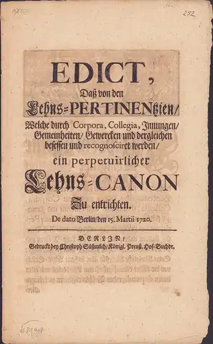 Friedrich Wilhelm I., König von Preußen: Edict, Daß von den Lehns-Pertinentzien, Welche durch Corpora, Collegia, Innungen, Gemeinheiten, Gewercken und dergleichen besessen und recognosciret werden, ein perpetuirlicher Lehns-Canon Zu entrichten. 